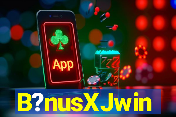 B?nusXJwin