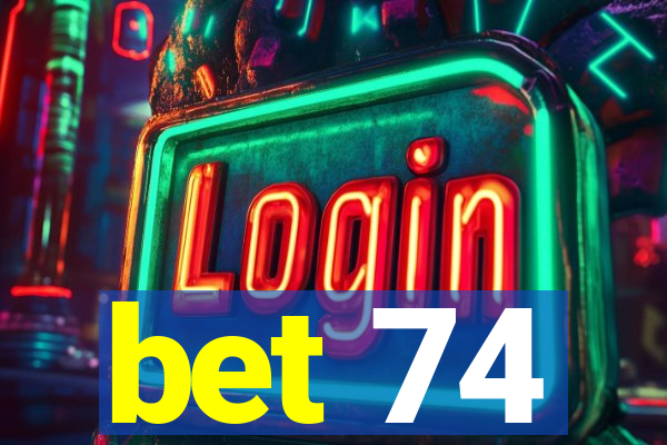 bet 74