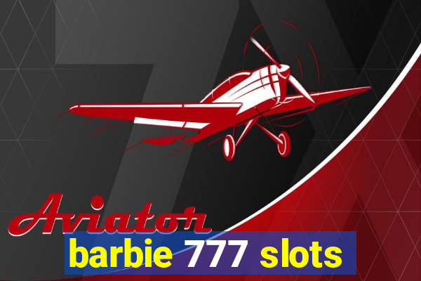barbie 777 slots
