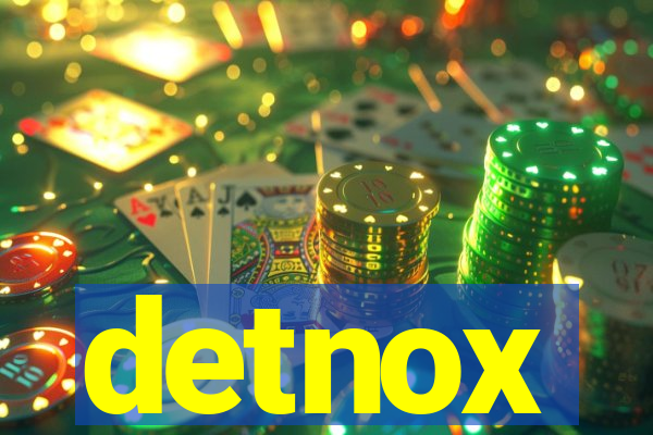 detnox