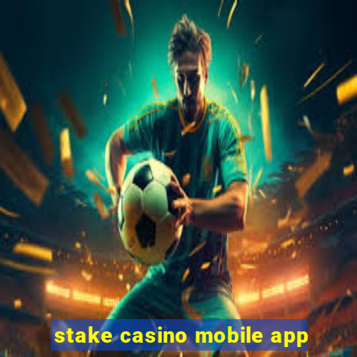 stake casino mobile app