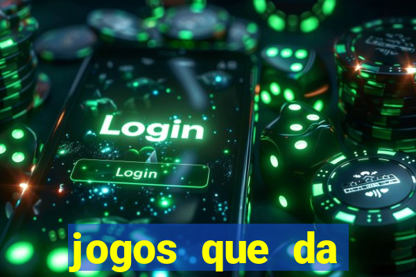 jogos que da dinheiro sem depositar