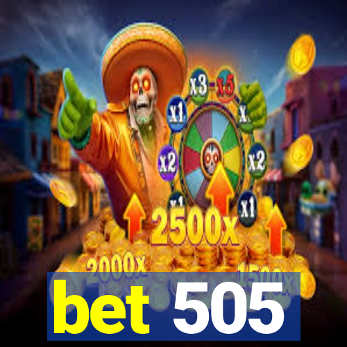 bet 505