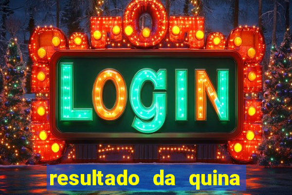 resultado da quina giga sena