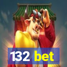 132 bet