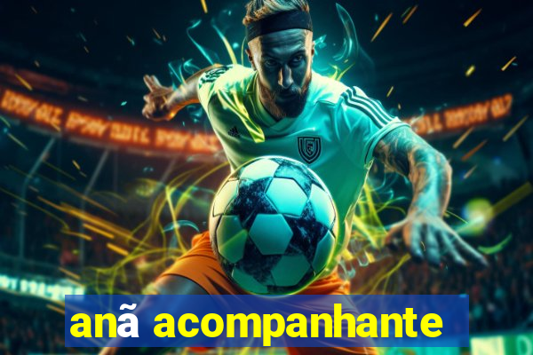 anã acompanhante