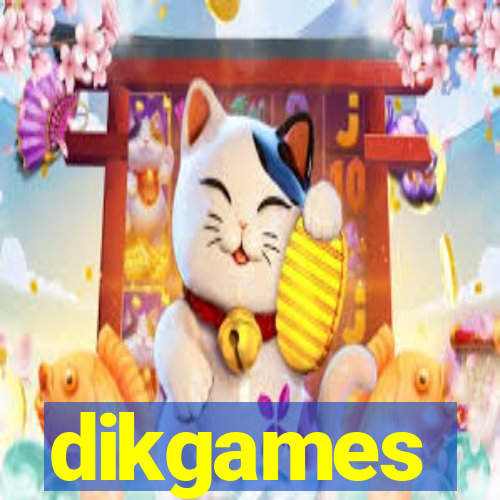 dikgames