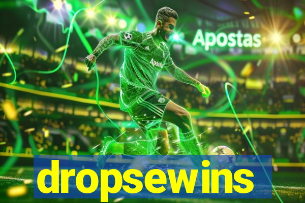 dropsewins