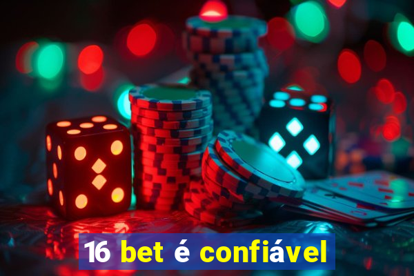 16 bet é confiável