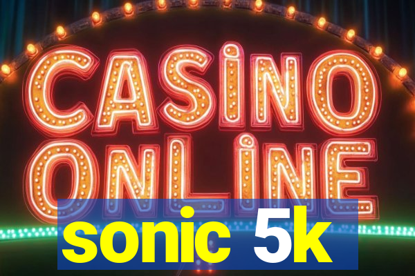 sonic 5k