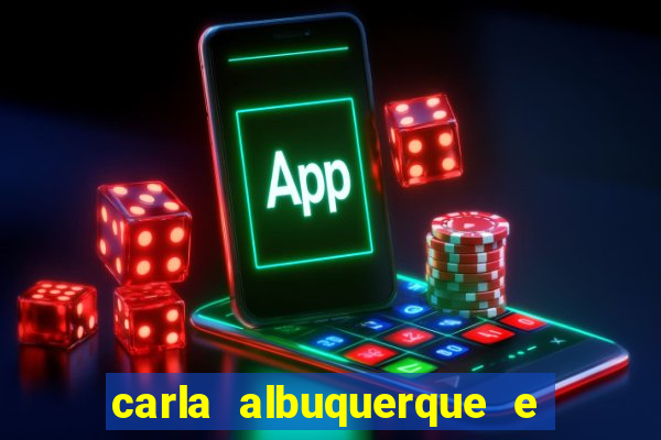 carla albuquerque e beto ribeiro separação