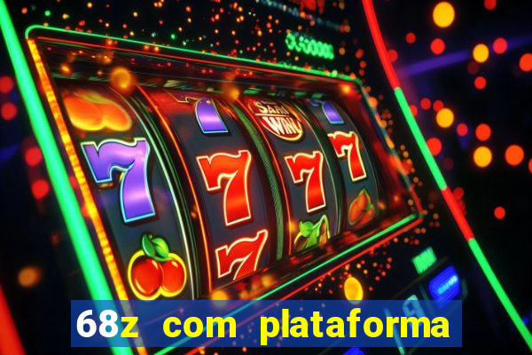 68z com plataforma de jogos