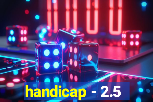 handicap - 2.5