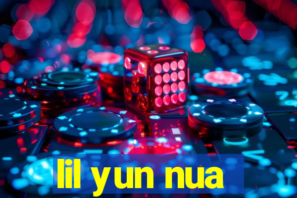 lil yun nua