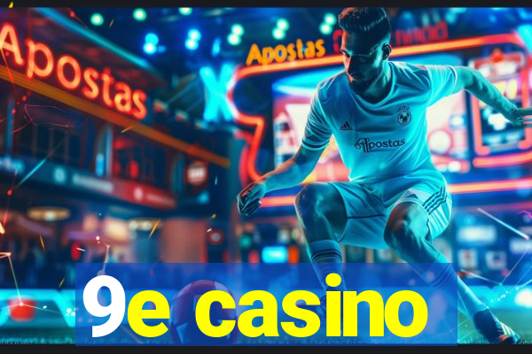9e casino