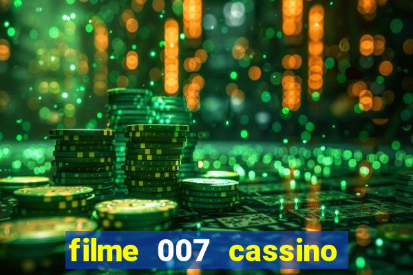 filme 007 cassino royale completo dublado youtube