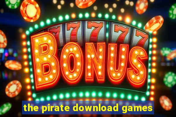 the pirate download games