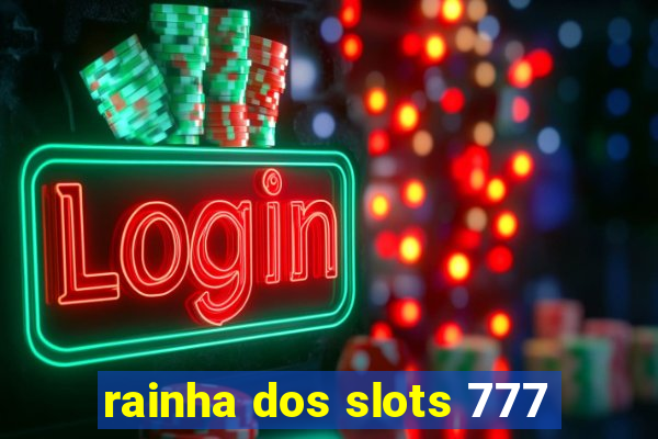rainha dos slots 777