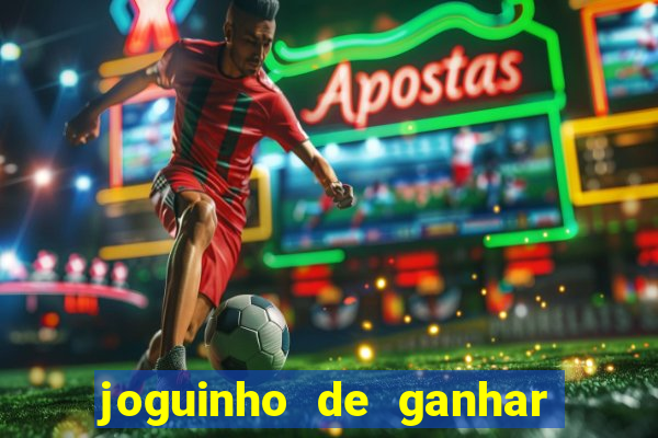 joguinho de ganhar dinheiro grátis