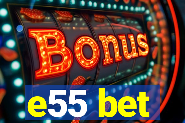 e55 bet