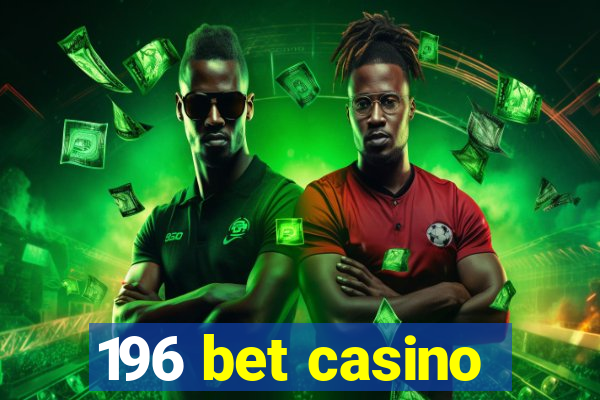 196 bet casino