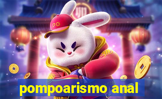 pompoarismo anal
