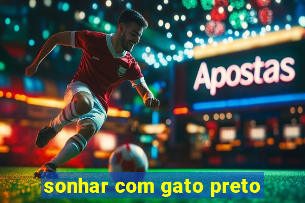 sonhar com gato preto