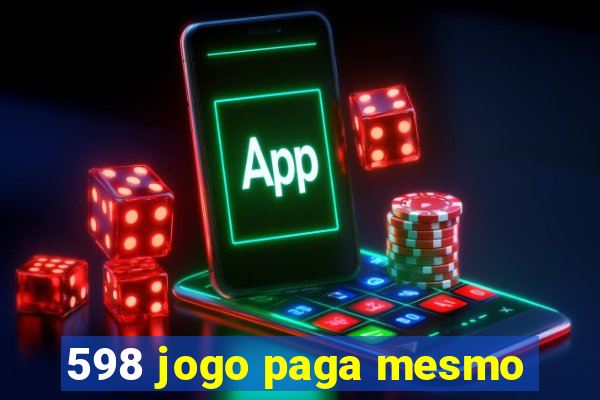 598 jogo paga mesmo