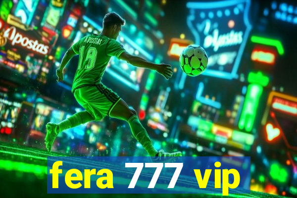 fera 777 vip
