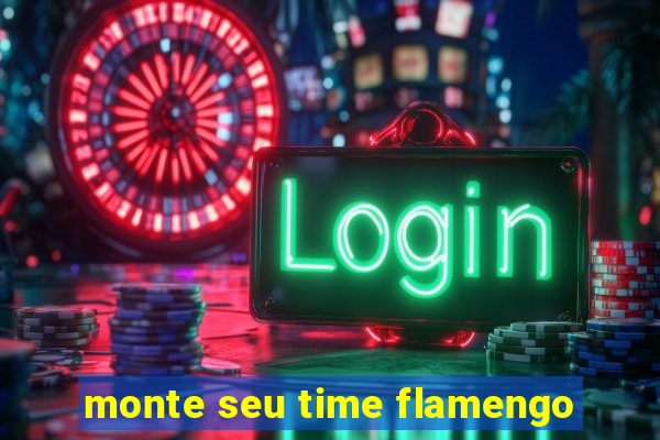 monte seu time flamengo