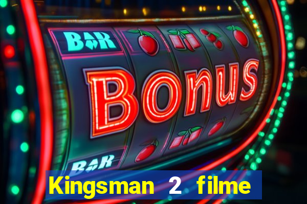 Kingsman 2 filme completo dublado superflix
