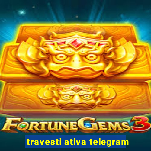 travesti ativa telegram