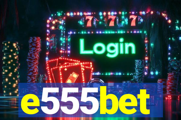 e555bet