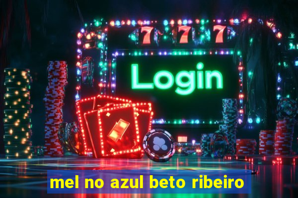 mel no azul beto ribeiro