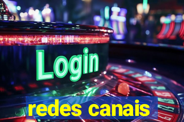 redes canais