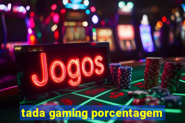 tada gaming porcentagem