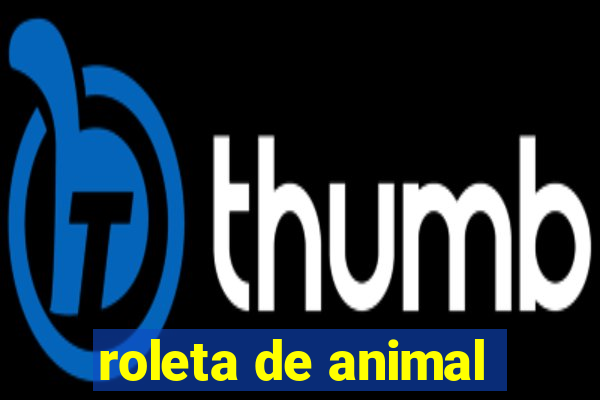 roleta de animal