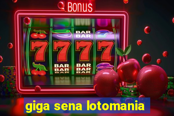 giga sena lotomania