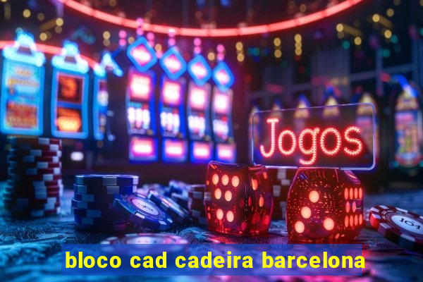 bloco cad cadeira barcelona