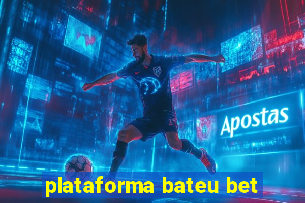 plataforma bateu bet