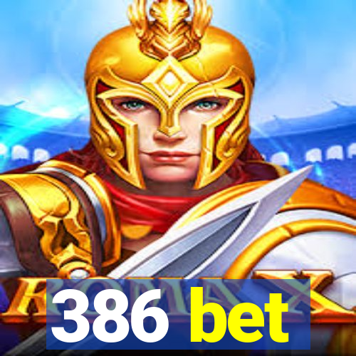 386 bet