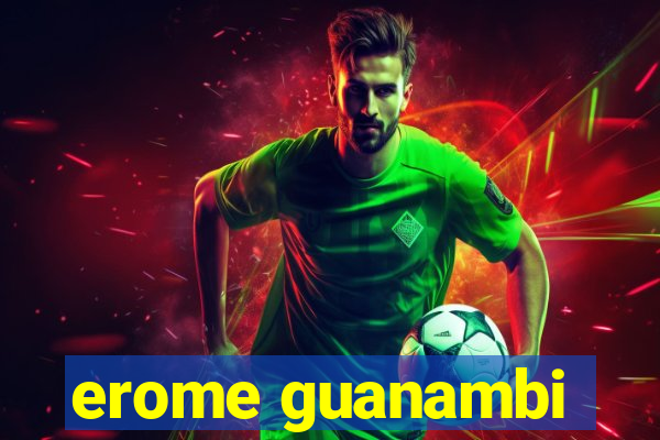 erome guanambi