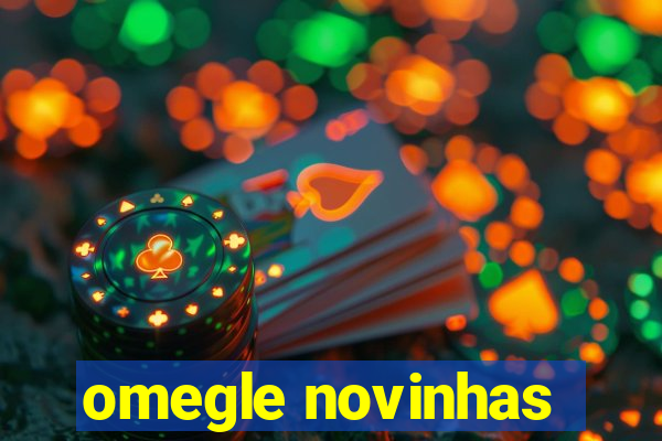 omegle novinhas