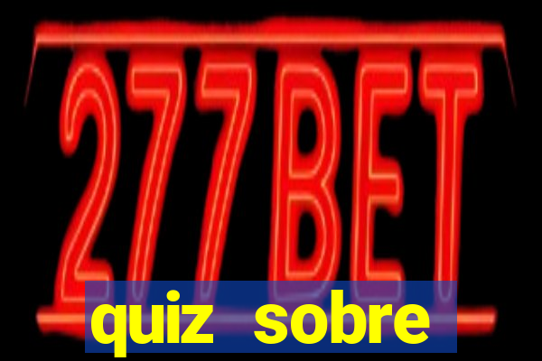 quiz sobre conhecimentos gerais
