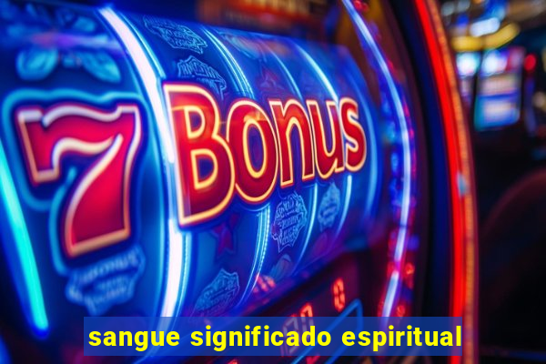 sangue significado espiritual