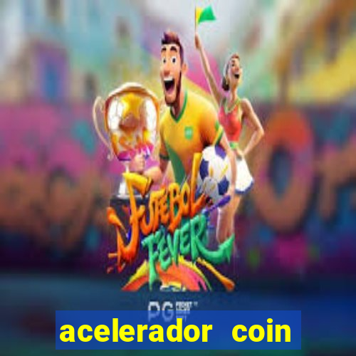 acelerador coin master 2024