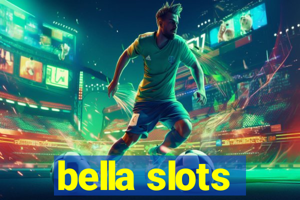 bella slots