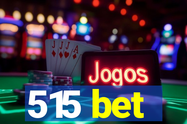 515 bet
