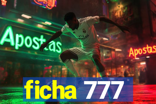 ficha 777