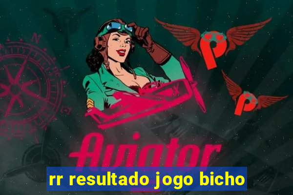 rr resultado jogo bicho